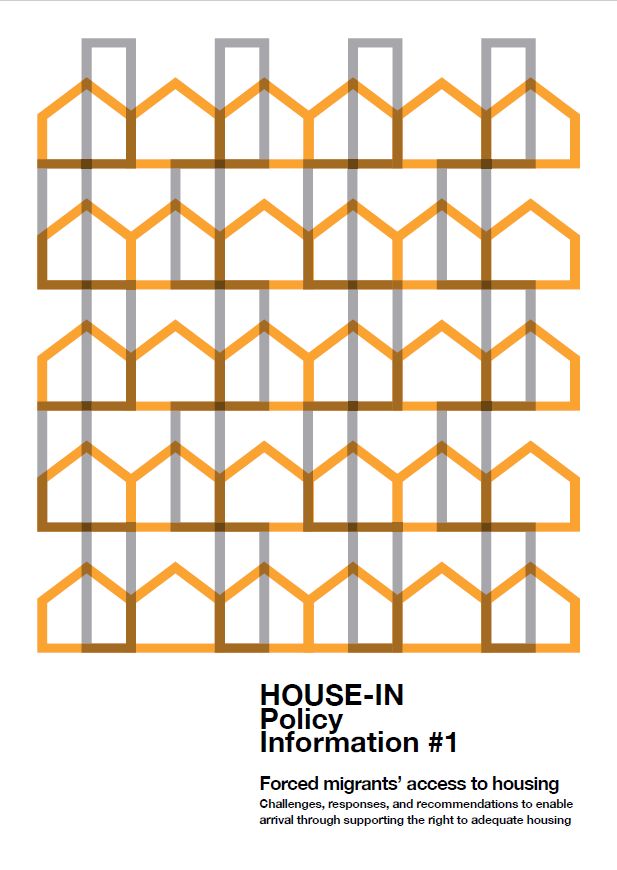 HOUSE-IN Policy Information #1: Forced migrants’ access to housing. Challenges, responses, and recommendations to enable arrival through supporting the right to adequate housing.