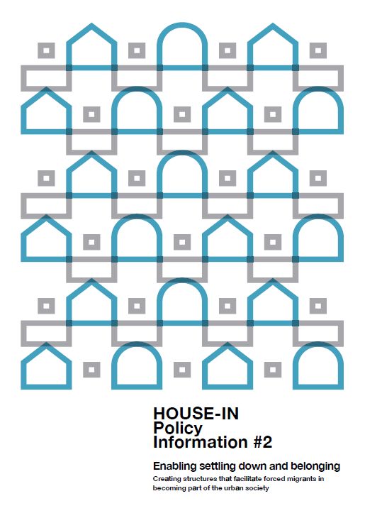 HOUSE-IN Policy Information #2: Forced migrants’ access to housing. Challenges, responses, and recommendations to enable arrival through supporting the right to adequate housing.