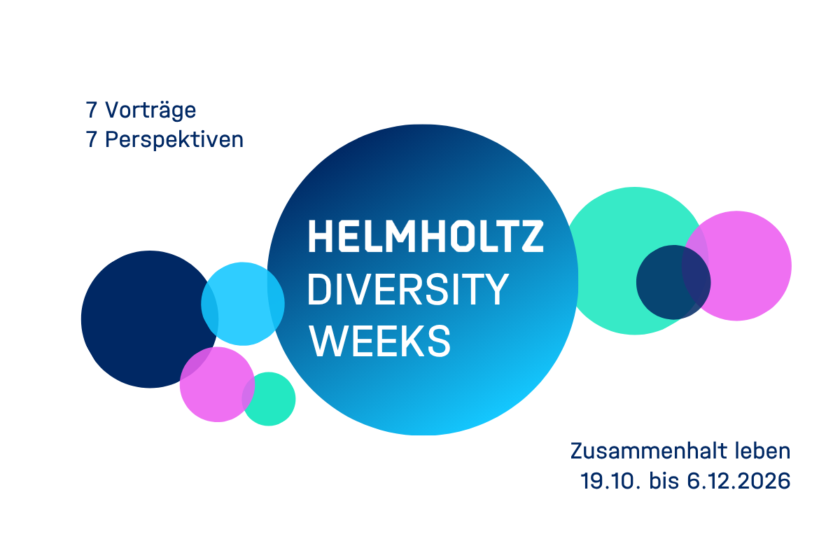 Textgrafik mit dem Titel 'Helmholtz Diversity Weeks' und dem Untertitel '7 Vortr&auml;ge, 7 Perspektiven' und 'Zusammenhalt leben. 19.10. bis 6.12.2026', Kreise in unterschiedlichen Farben