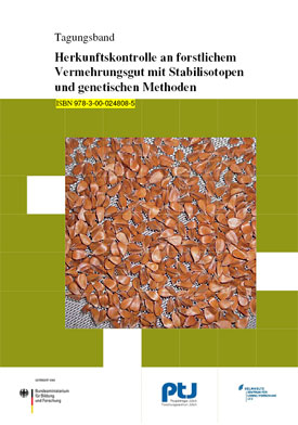 Cover Tagungsband: Herkunftskontrolle an forstlichem Vermehrungsgut mit Stabilisotopen und genetischen Methoden