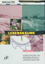 Die 1. Ausgabe des UFZ-Magazins. Thema: Forschung in Bergbaufolgelandschaften